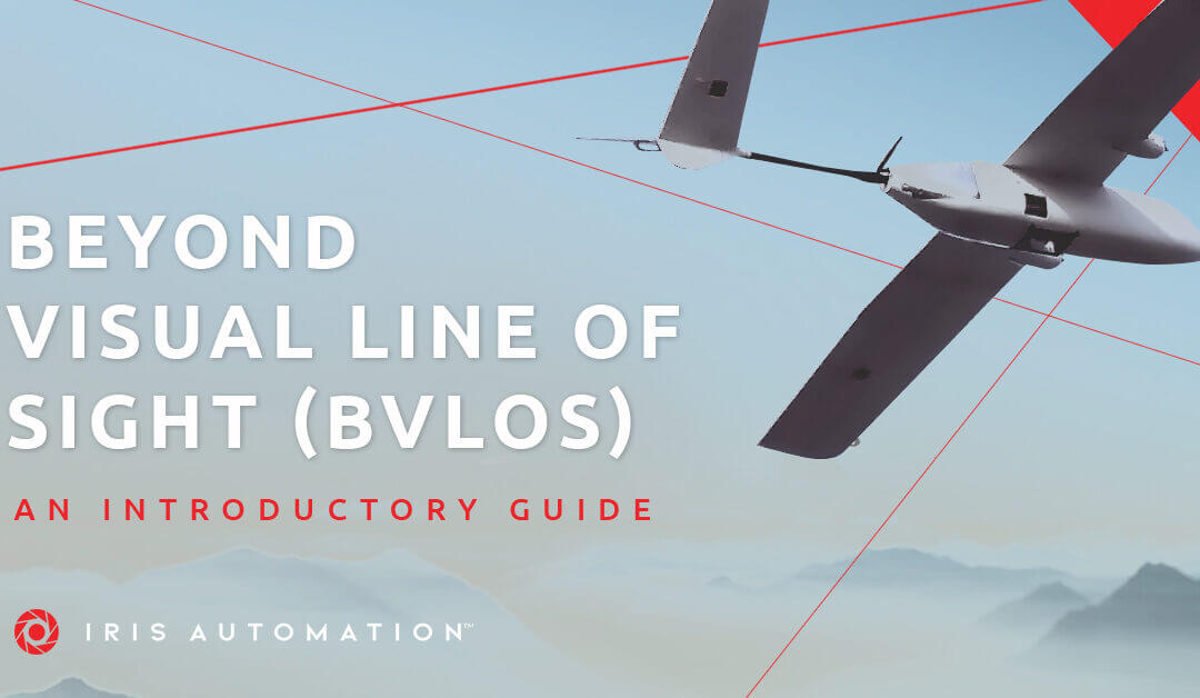 Beyond Visual Line of Sight (BVLOS): An Introductory Guide