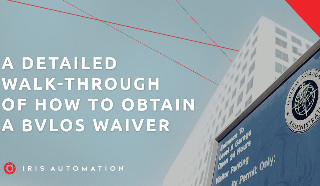 A Detailed Walk-Through of How to Obtain a BVLOS Waiver