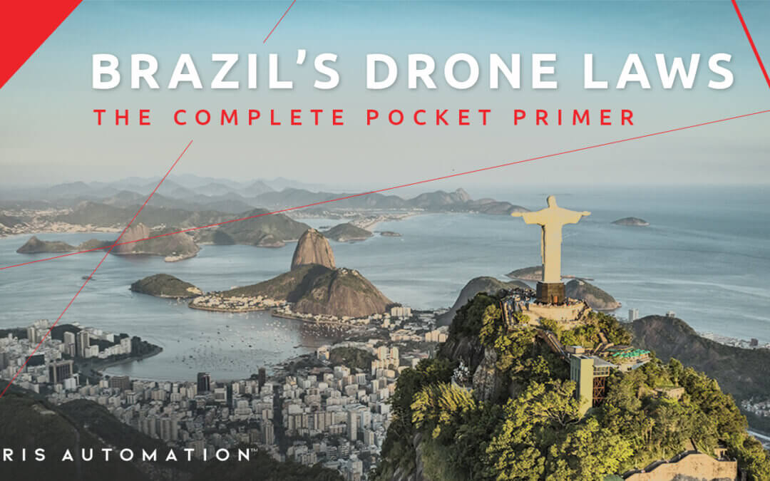 The Complete Pocket Primer on Brazil’s Drone Laws