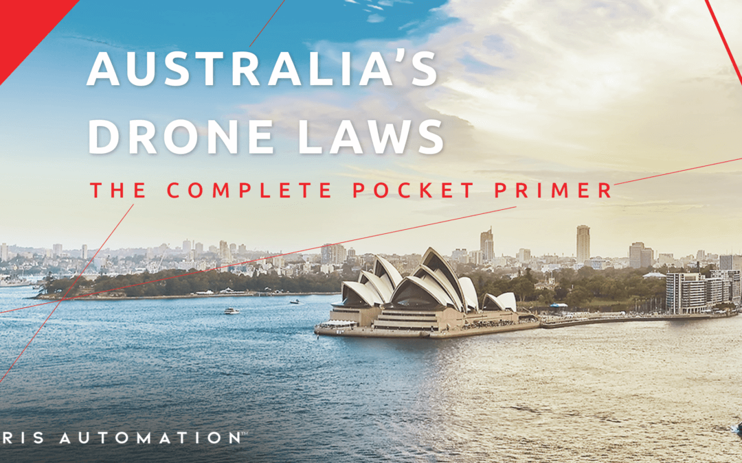 The Complete Pocket Primer on Australia’s Drone Laws