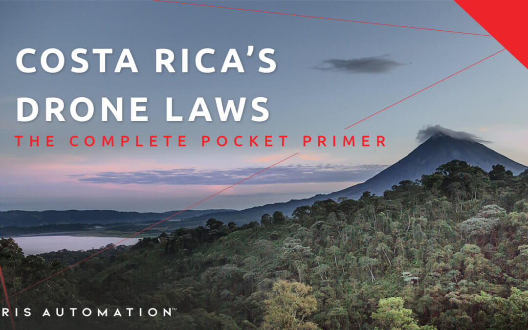 The Complete Pocket Primer on Costa Rica’s Drone Laws