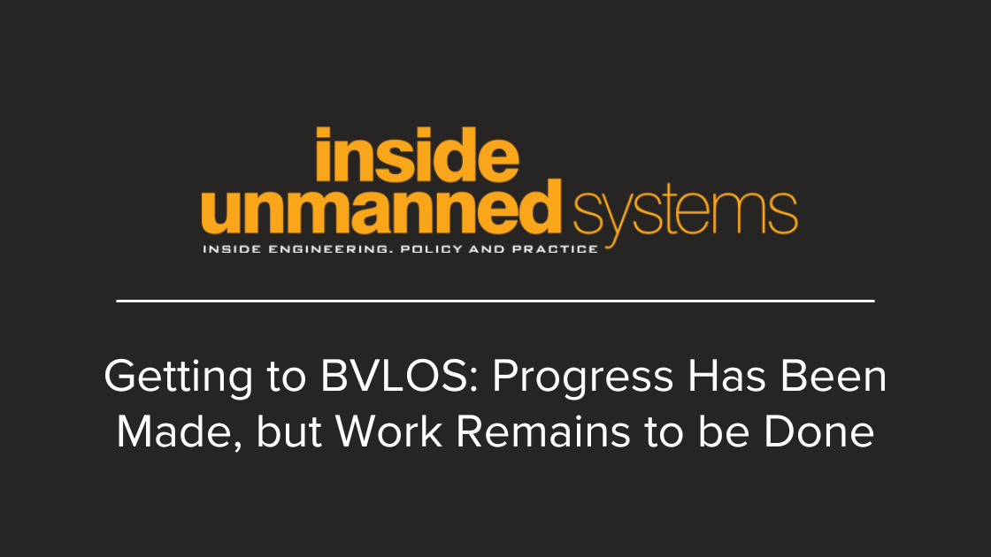 Getting to BVLOS: Progress Has Been Made, but Work Remains to be Done